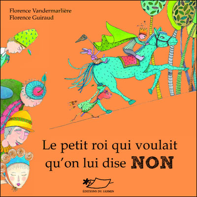 Le petit roi qui voulait qu'on lui dise non