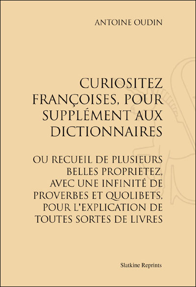 Curiositez françoises pour supplément aux dictionnaires - Antoine Oudin - broché