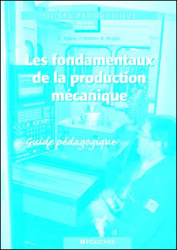 Les Fondamentaux De La Production Mecanique - 