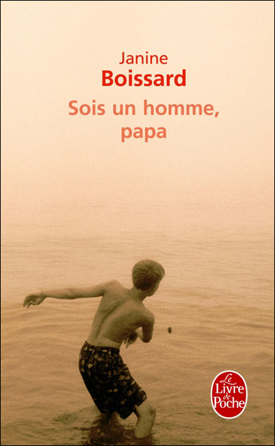 Sois un homme, papa - Janine Boissard - Poche