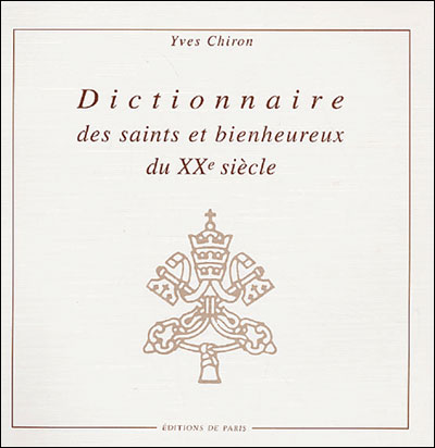 Dictionnaire des saints et bienheureux du XXe siècle - Yves Chiron - broché