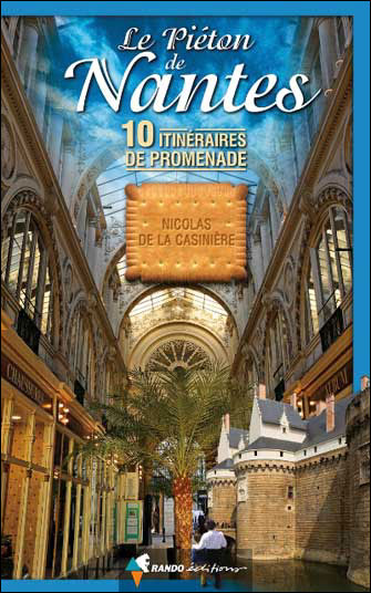 Le piéton de Nantes : 10 itinéraires de promenade