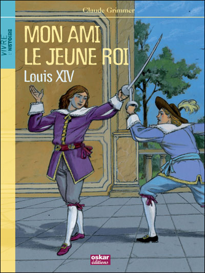 Mon ami le jeune roi - louis xiv