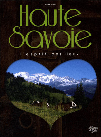 Haute-savoie l'esprit des lieux