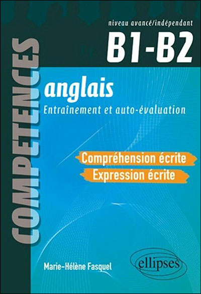 Anglais - Compréhension et expression écrites - ( B1-B2 ) - Compétences CECRL. Entraînement et autoévaluation