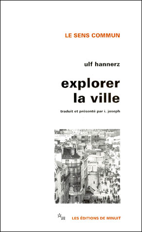 Explorer la ville éléments d'anthropologie urbaine - Ulf Hannerz - broché