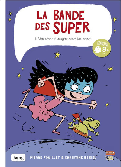 La bande des super - tome 1 Mon père est un agent super-top-secret