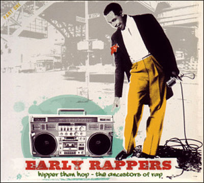 Early rappers hipper than hop the ancestors of rap