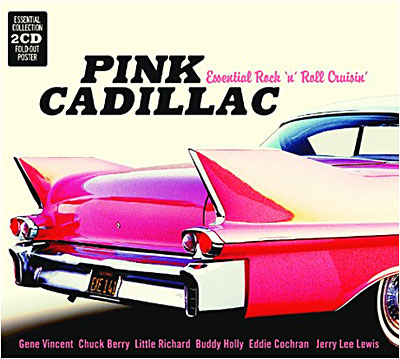 Pink Cadillac - Essential Rock 'N' Roll Cruisin’
