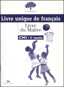 Le Flamboyant, Livre Du Maitre (broche 1 Couleur), Francais Cm1 5eme Annee Livre Unique
