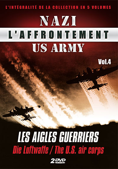 L'Affrontement Nazi/US Army - Volume 4 : Les Aigles guerriers