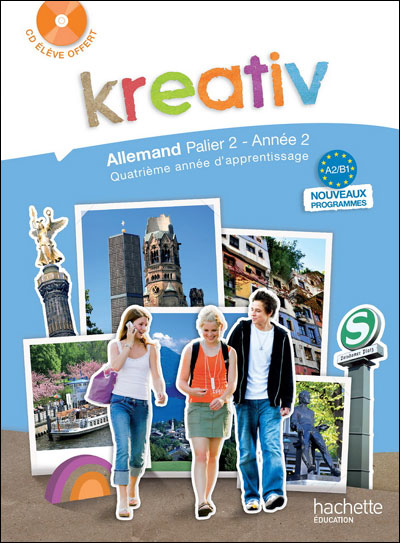 Kreativ allemand palier 2 / annee 2 - livre de l'eleve - edition 2010