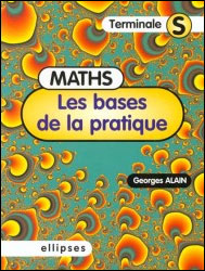 Les bases de la pratique - Mathématiques en Terminale S