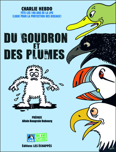 Du goudron et des plumes - Charlie Hebdo fête les 100 ans de la ligue pour la protection des oiseaux