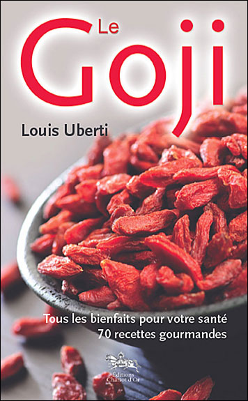 Le goji - Tous les bienfaits pour votre santé - 70 recettes gourmandes