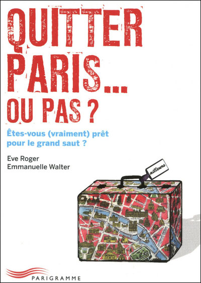 Quitter Paris... ou pas ? - Eve Roger - broché