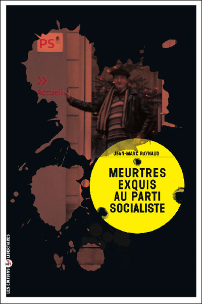 Meurtres exquis au Parti Socialiste - Jean-Marc Raynaud - broché