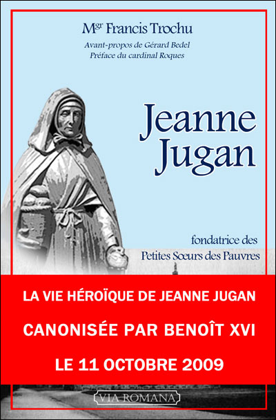 Jeanne Jugan : fondatrice des Petites soeurs des pauvres