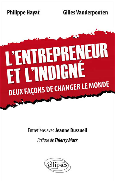 L'entrepreneur et l'indigné. Deux façons de changer le monde.  Préface de Thierry Marx