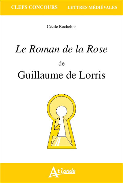 Le roman de la rose de Guillaume de Lorris
