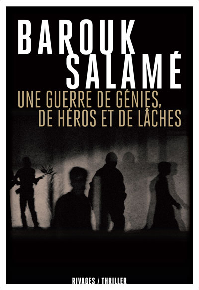 Une guerre de génies, de héros et de lâches