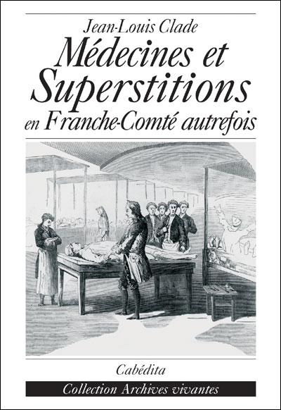 Médecines et superstitions en Franche-Comté autrefois