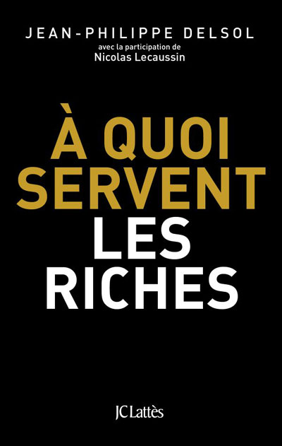 A quoi servent les riches