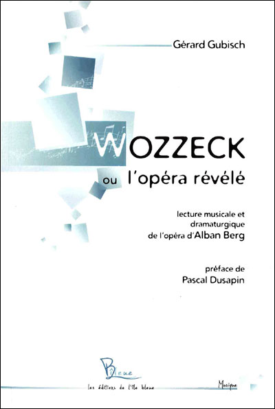 Wozzeck ou l'opéra révélé, lecture musicale et dramaturgique de l'opéra d'Alban Berg
