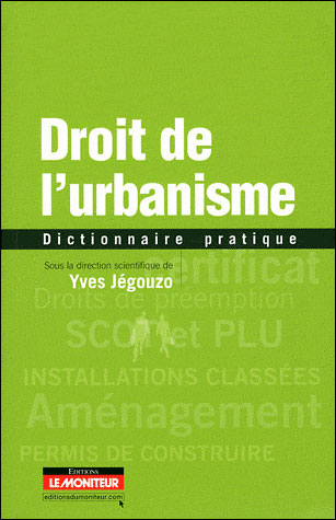 Dictionnaire pratique du droit de l'urbanisme