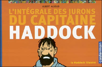 L'intégral des jurons du capitaine Haddock, le Haddock illustré