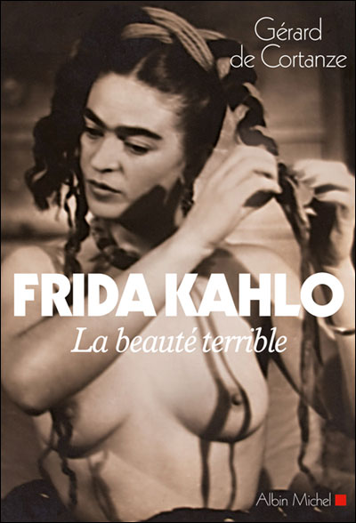 Frida Kahlo la beauté terrible