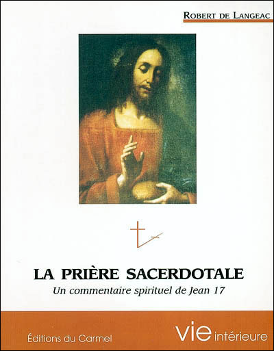 La prière sacerdotale - Un commentaire spirituel de Jean 17