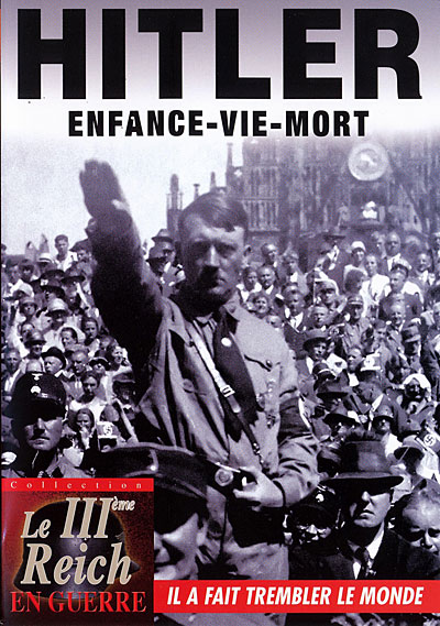 Hitler : Enfance-Vie-Mort