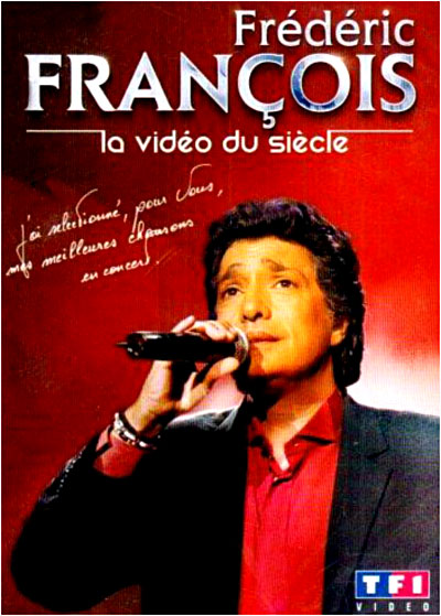 Frédéric François - La Vidéo du siècle