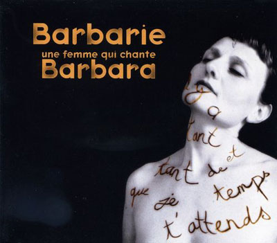 Barbarie - Une femme qui chante Barbara - Barbarie - CD
