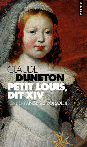 Petit Louis dit Louis XIV - Claude Duneton