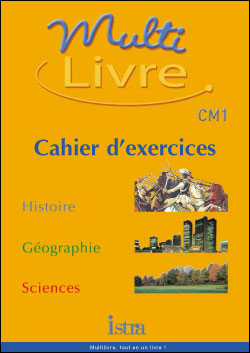 Multilivre Histoire-Géographie Sciences CM1- Cahier d'exercices