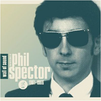 Wall of Sound: The Very Best of Phil Spector 1961-