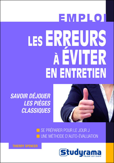 Les erreurs à éviter en entretien Savoir déjouer les pièges classiques - Thierry Spencer - Studyrama Eds - broché - Guide