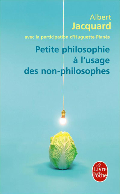 Petite philosophie à l'usage des non-philosophes