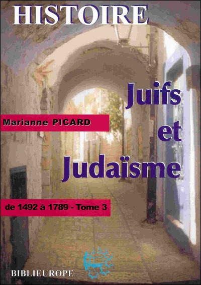 Juifs et judaisme tome 3 (de 1492 a 1989) De 1492 à 1789 - Marianne Picard - Biblieurope - broché - Essai
