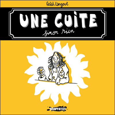 Une cuite sinon rien - Fred Langout - broché