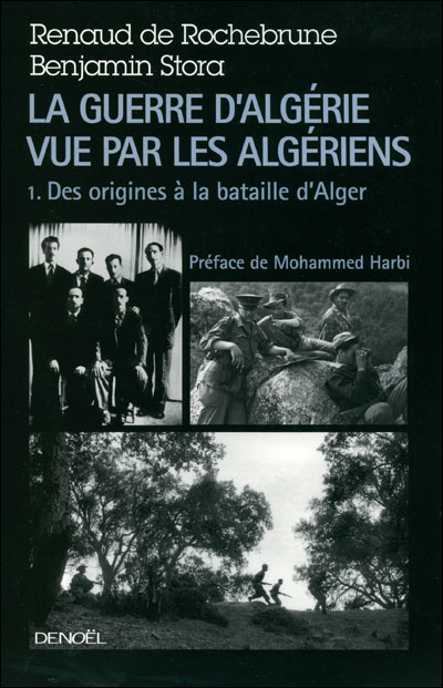 La guerre d'Algérie vue par les Algériens (Tome 1-Le temps des armes (Des origines à la bataille d'Alger))