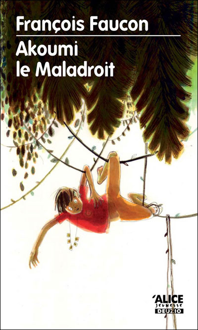 Akoumi le Maladroit - François Faucon - broché