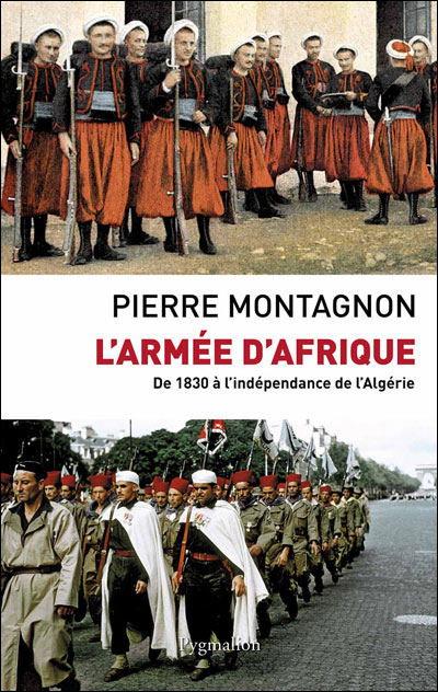 L'armée d'Afrique de 1830 à l'indépendance de l'Algérie