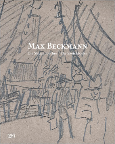 MAX BECKMANN. DIE SKIZZENBUCHER. EIN KRITISCHER KATALOG