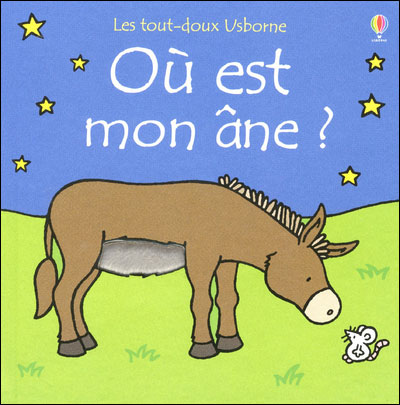 Ou Est Mon Ane Les Tout Doux Usborne Cartonne Fiona Watt Rachel Wells Nick Stellmacher Achat Livre Fnac Ou Est Mon Ane Les Tout Doux Usborne Cartonne Fiona Watt Rachel Wells Nick Stellmacher Achat Livre Fnac