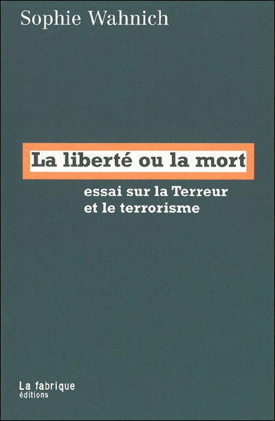 La Liberté ou la mort - Sophie Wahnich - broché
