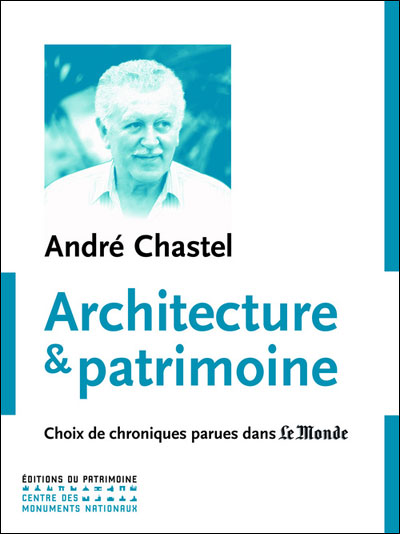 Architecture et patrimoine. Choix de chroniques pa - André Chastel - broché