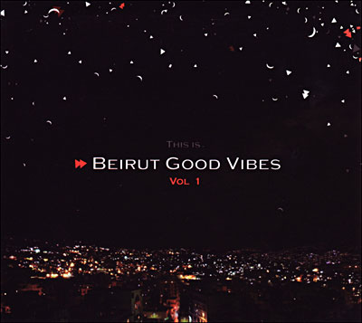 This is Beirut Good Vibes Volume 1